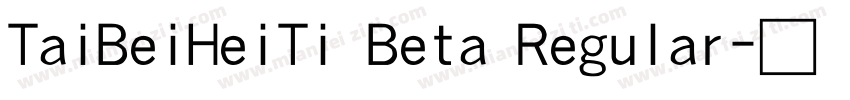 TaiBeiHeiTi Beta Regular字体转换